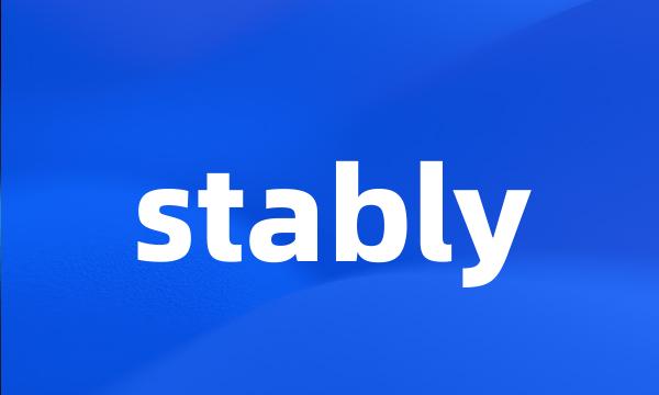 stably