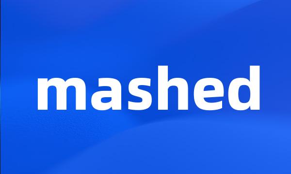 mashed