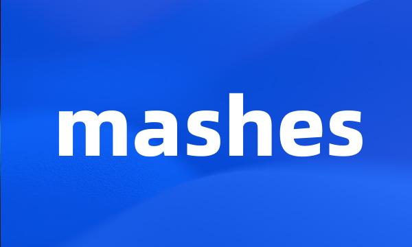 mashes