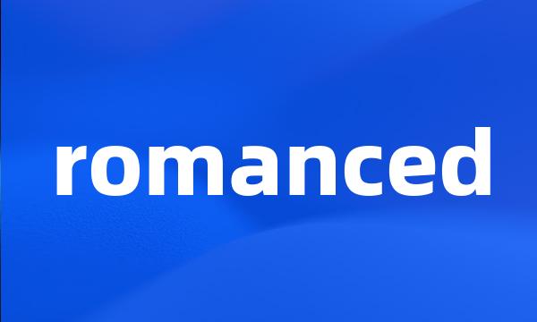 romanced