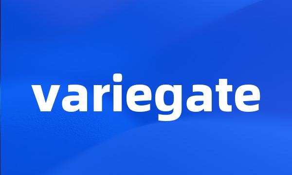 variegate
