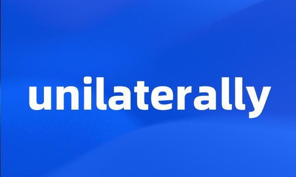 unilaterally