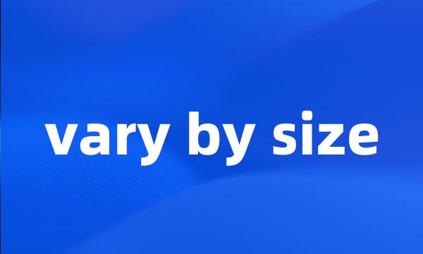 vary by size