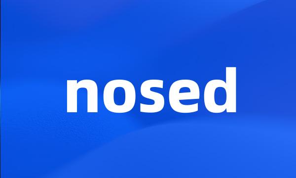 nosed