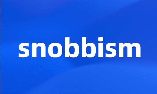 snobbism