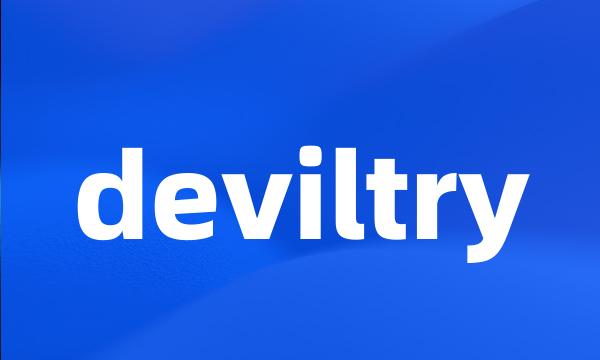 deviltry