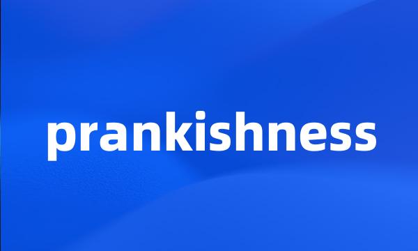 prankishness