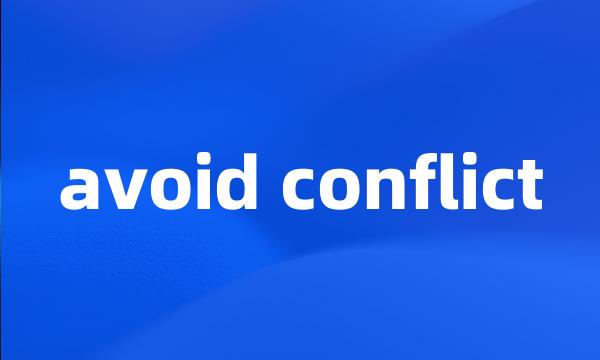 avoid conflict