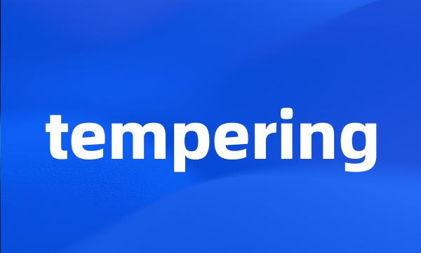 tempering