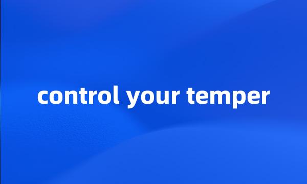 control your temper
