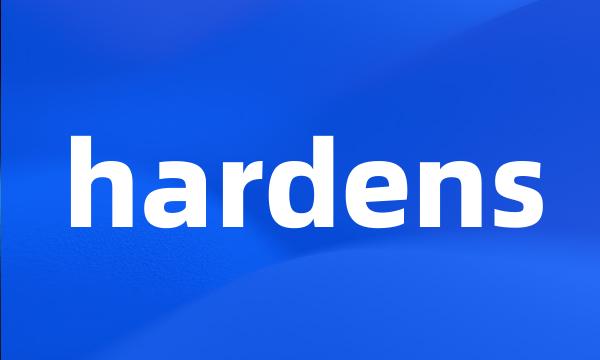 hardens