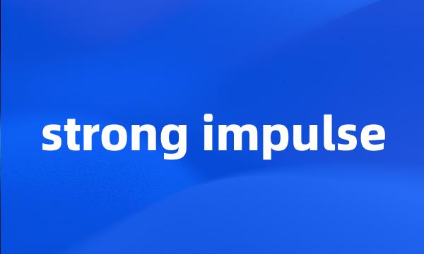 strong impulse