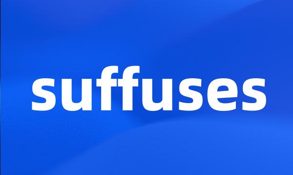 suffuses