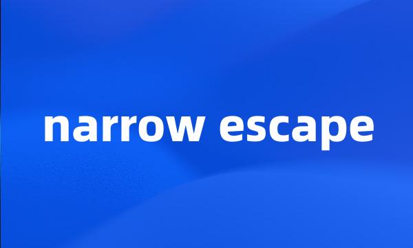 narrow escape