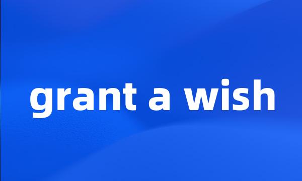 grant a wish