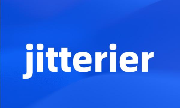 jitterier