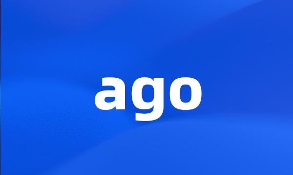 ago