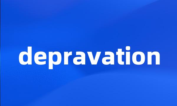 depravation