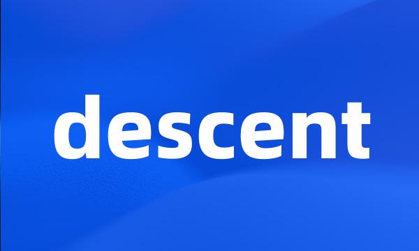 descent