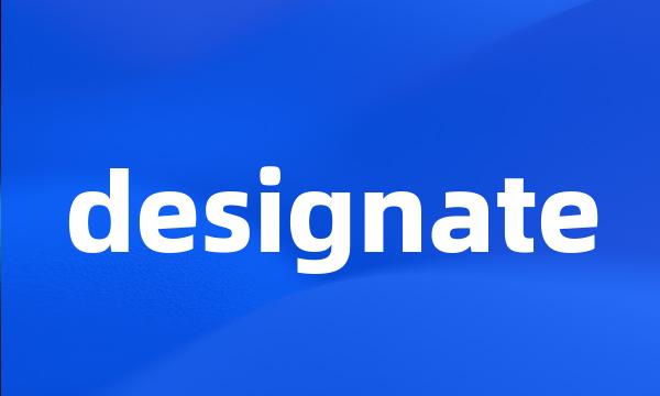 designate