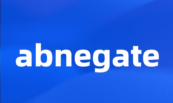 abnegate