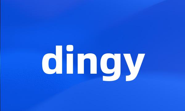 dingy