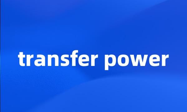 transfer power
