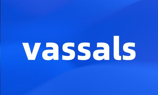 vassals