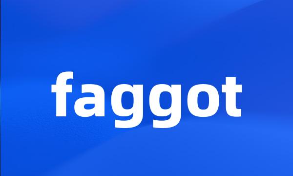 faggot