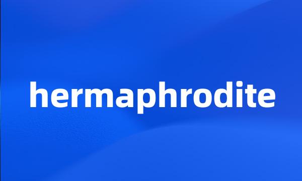 hermaphrodite