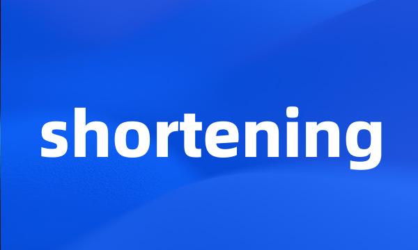 shortening