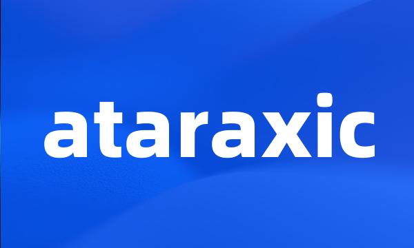 ataraxic