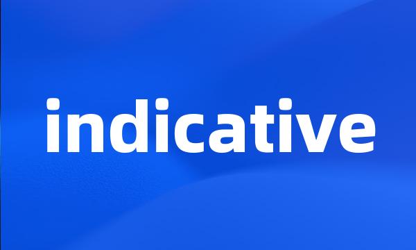 indicative