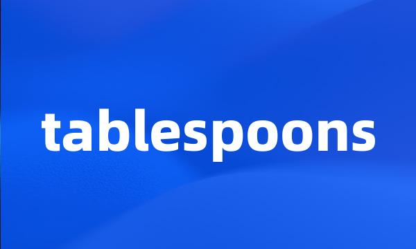 tablespoons