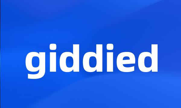 giddied