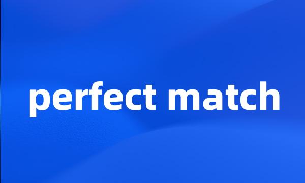 perfect match