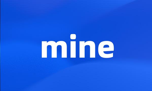 mine