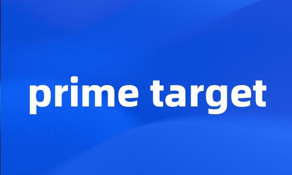prime target