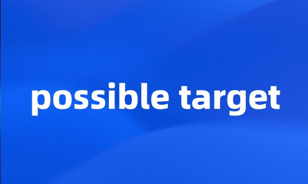 possible target