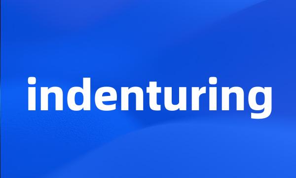 indenturing