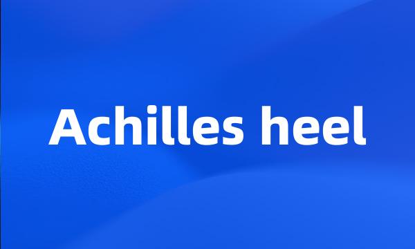 Achilles heel