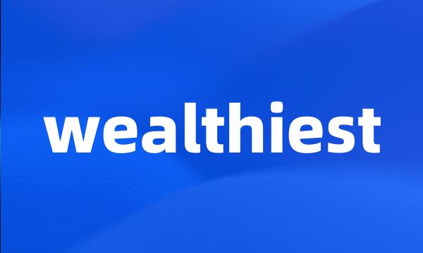 wealthiest