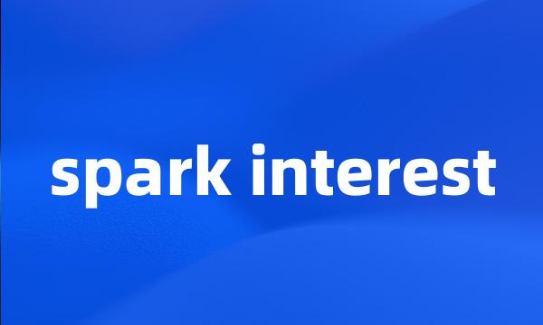 spark interest