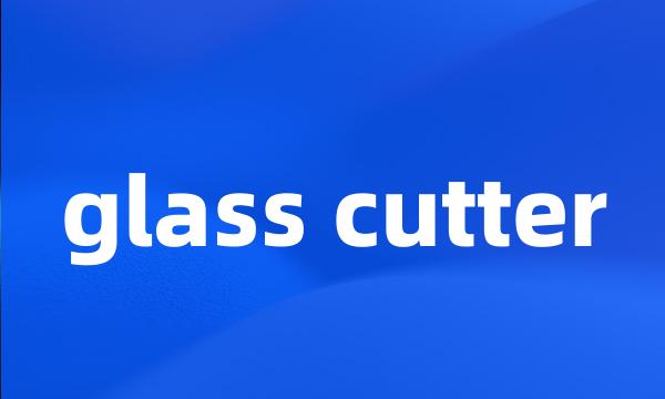 glass cutter