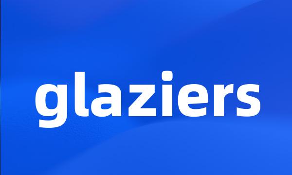 glaziers