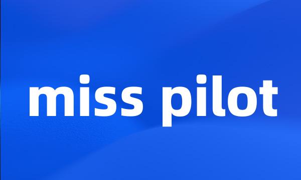 miss pilot