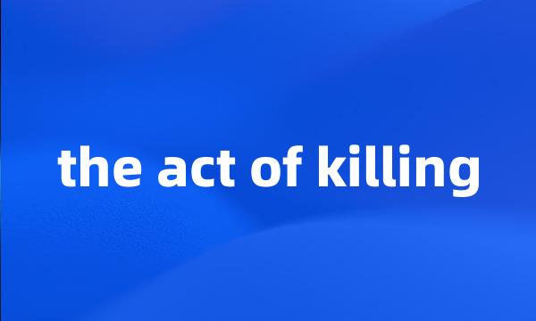 the act of killing