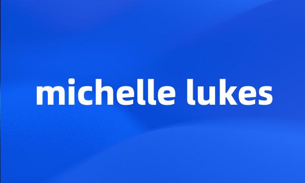 michelle lukes