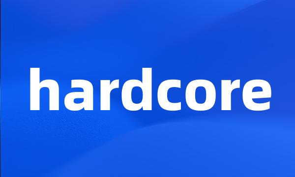 hardcore