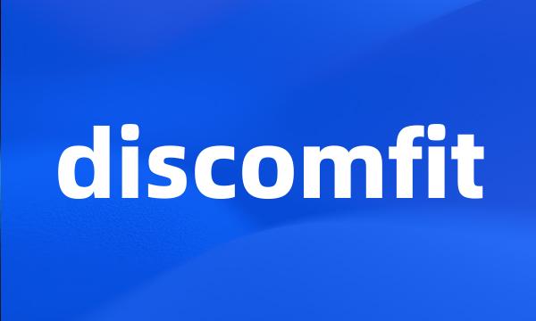 discomfit